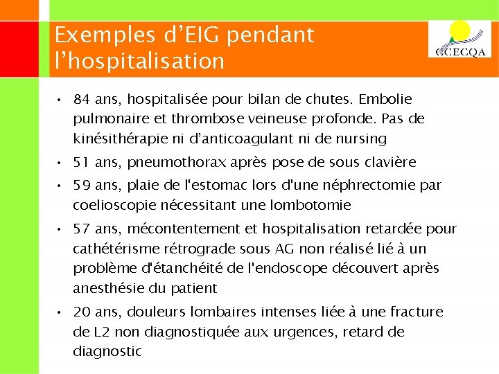 Exemples d’EIG pendant l’hospitalisation • 84 ans, hospitalisée pour bilan de chutes. Embolie pulmonaire