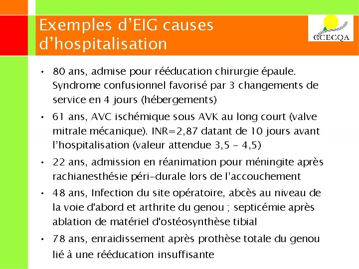 Exemples d’EIG causes d’hospitalisation • 80 ans, admise pour rééducation chirurgie épaule. Syndrome confusionnel