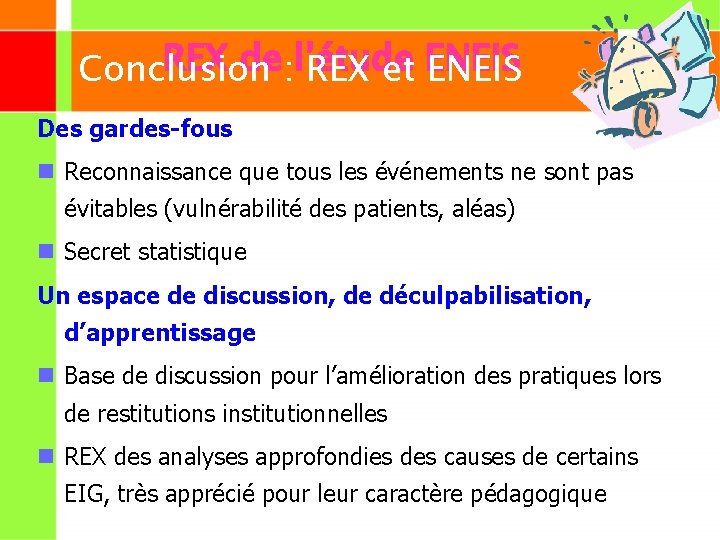 REX de: l’étude Conclusion REX et ENEIS Des gardes-fous n Reconnaissance que tous les