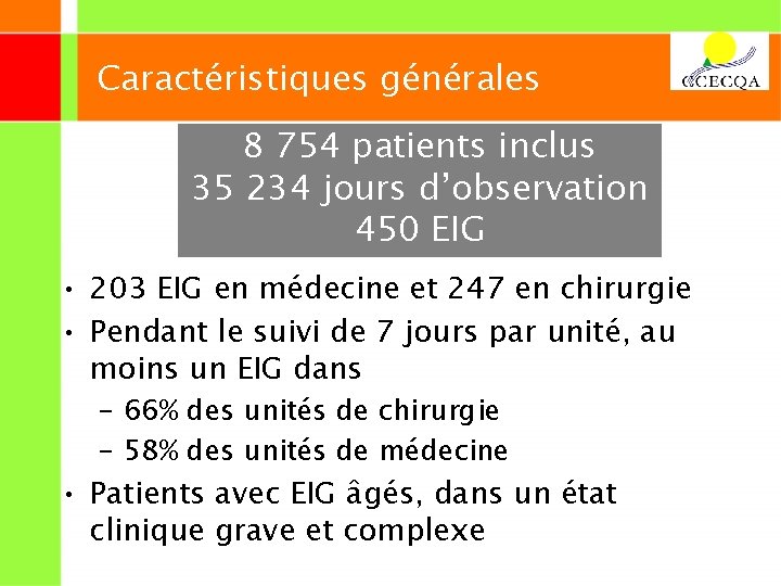 Caractéristiques générales 8 754 patients inclus 35 234 jours d’observation 450 EIG • 203