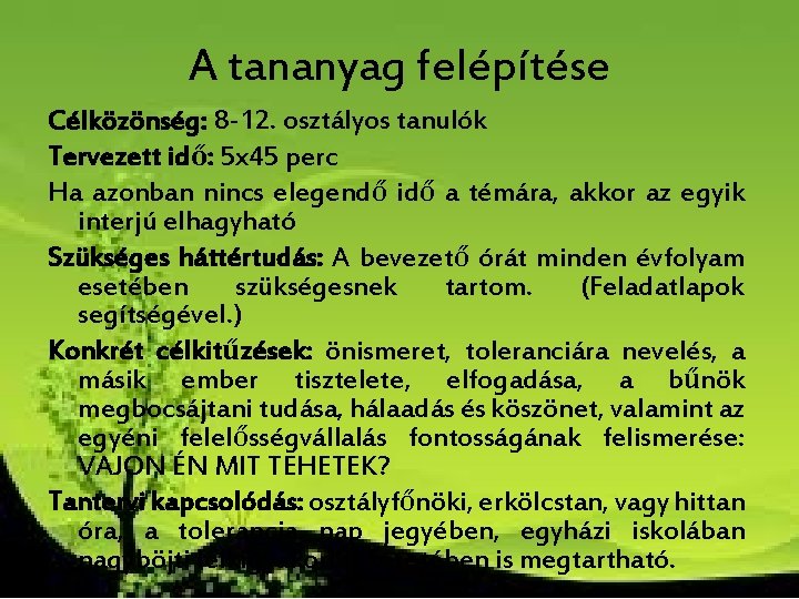 A tananyag felépítése Célközönség: 8 -12. osztályos tanulók Tervezett idő: 5 x 45 perc A tananyag felépítése Célközönség: 8 -12. osztályos tanulók Tervezett idő: 5 x 45 perc