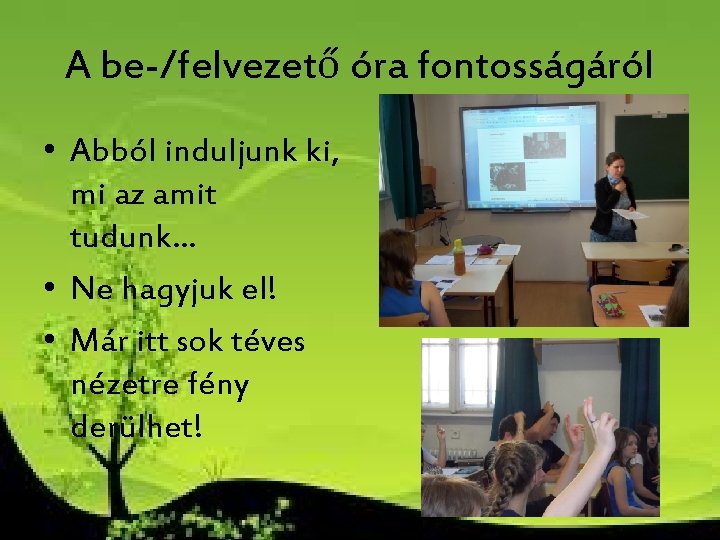 A be-/felvezető óra fontosságáról • Abból induljunk ki, mi az amit tudunk… • Ne A be-/felvezető óra fontosságáról • Abból induljunk ki, mi az amit tudunk… • Ne