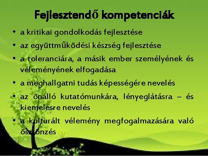 Fejlesztendő kompetenciák • a kritikai gondolkodás fejlesztése • az együttműködési készség fejlesztése • a Fejlesztendő kompetenciák • a kritikai gondolkodás fejlesztése • az együttműködési készség fejlesztése • a