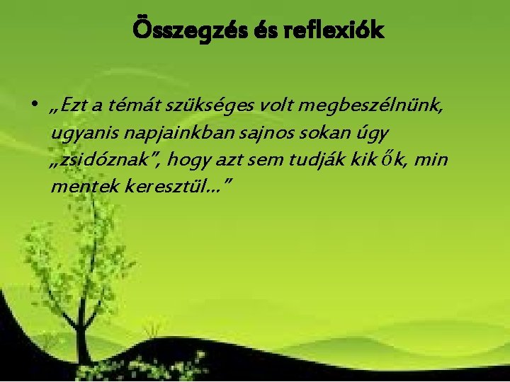 Összegzés és reflexiók • „Ezt a témát szükséges volt megbeszélnünk, ugyanis napjainkban sajnos sokan Összegzés és reflexiók • „Ezt a témát szükséges volt megbeszélnünk, ugyanis napjainkban sajnos sokan