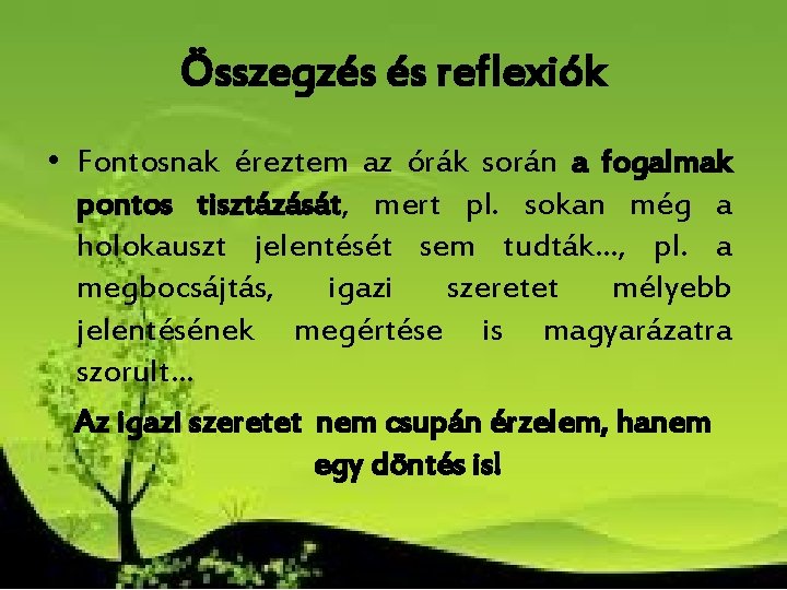 Összegzés és reflexiók • Fontosnak éreztem az órák során a fogalmak pontos tisztázását, mert Összegzés és reflexiók • Fontosnak éreztem az órák során a fogalmak pontos tisztázását, mert