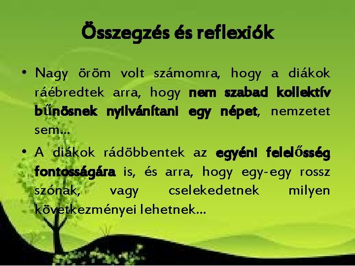 Összegzés és reflexiók • Nagy öröm volt számomra, hogy a diákok ráébredtek arra, hogy Összegzés és reflexiók • Nagy öröm volt számomra, hogy a diákok ráébredtek arra, hogy
