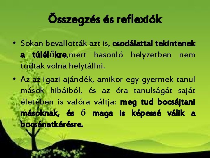 Összegzés és reflexiók • Sokan bevallották azt is, csodálattal tekintenek a túlélőkre, mert hasonló Összegzés és reflexiók • Sokan bevallották azt is, csodálattal tekintenek a túlélőkre, mert hasonló