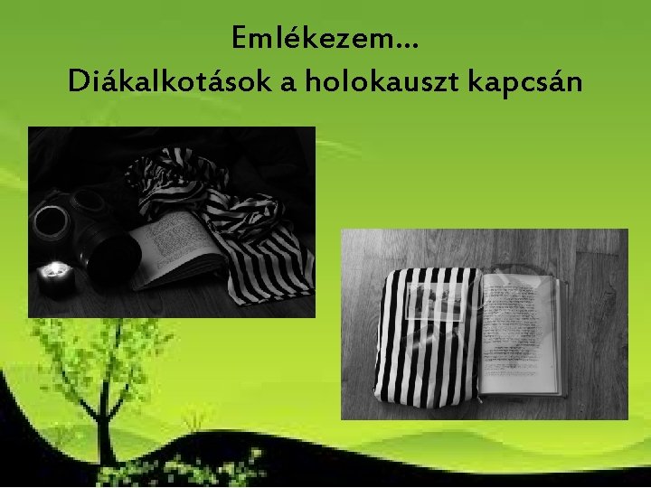Emlékezem… Diákalkotások a holokauszt kapcsán Emlékezem… Diákalkotások a holokauszt kapcsán