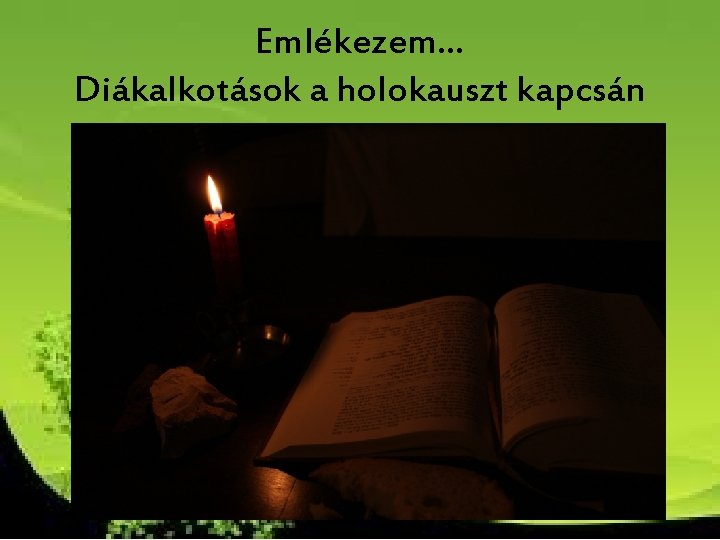 Emlékezem… Diákalkotások a holokauszt kapcsán Emlékezem… Diákalkotások a holokauszt kapcsán
