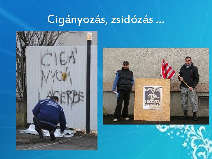 Cigányozás, zsidózás … Cigányozás, zsidózás …