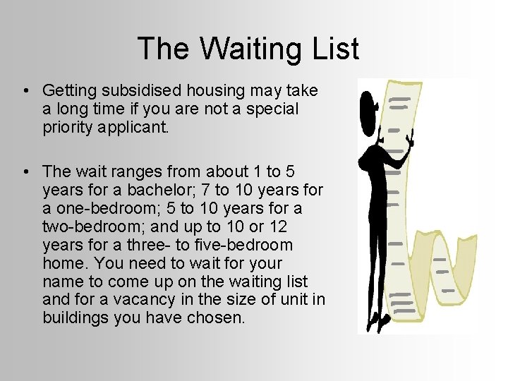 The Waiting List • Getting subsidised housing may take a long time if you