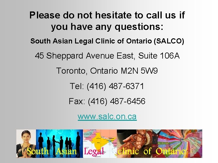 Please do not hesitate to call us if you have any questions: South Asian