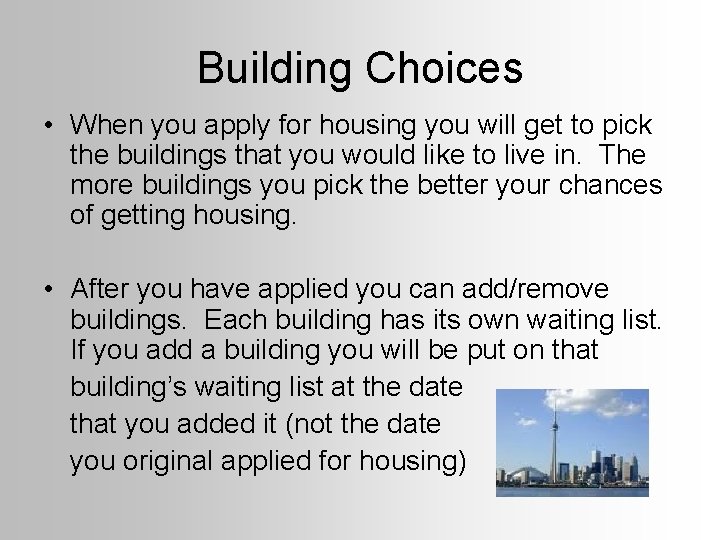 Building Choices • When you apply for housing you will get to pick the