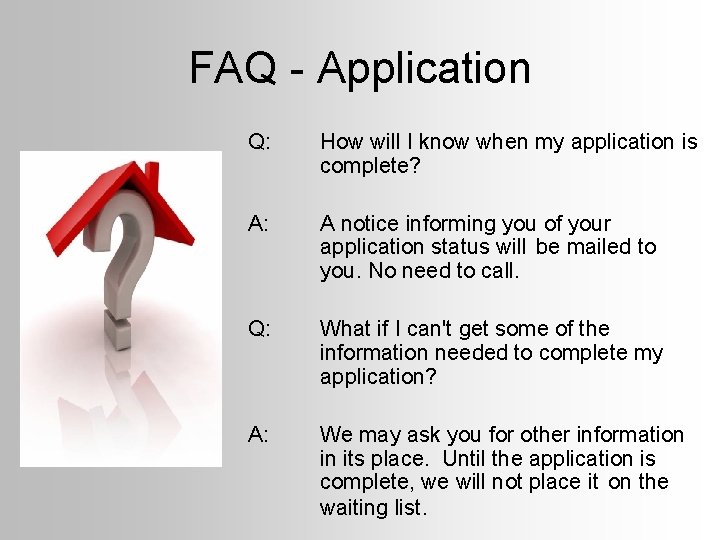 FAQ - Application Q: How will I know when my application is complete? A:
