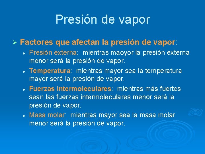 Presión de vapor Ø Factores que afectan la presión de vapor: l l Presión