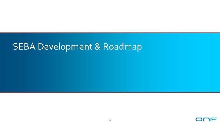 SEBA Development & Roadmap 26 