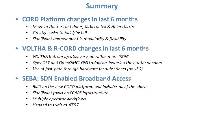 Summary • CORD Platform changes in last 6 months • • • Move to