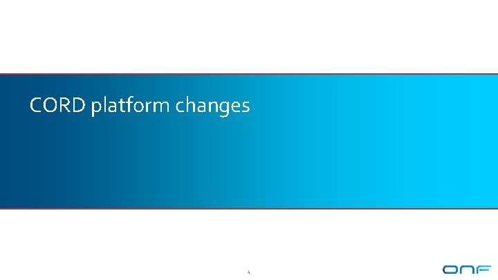 CORD platform changes 4 