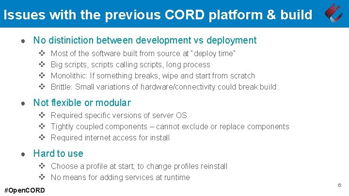 Issues with the previous CORD platform & build ● No v v distiniction between