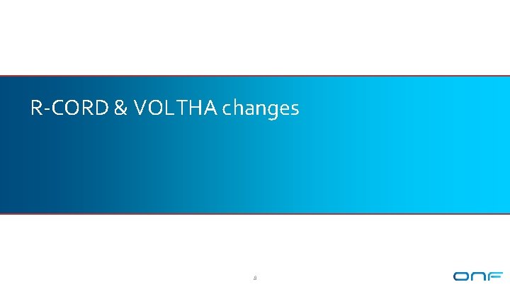 R-CORD & VOLTHA changes 8 