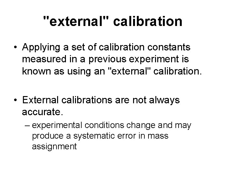 "external" calibration • Applying a set of calibration constants measured in a previous experiment