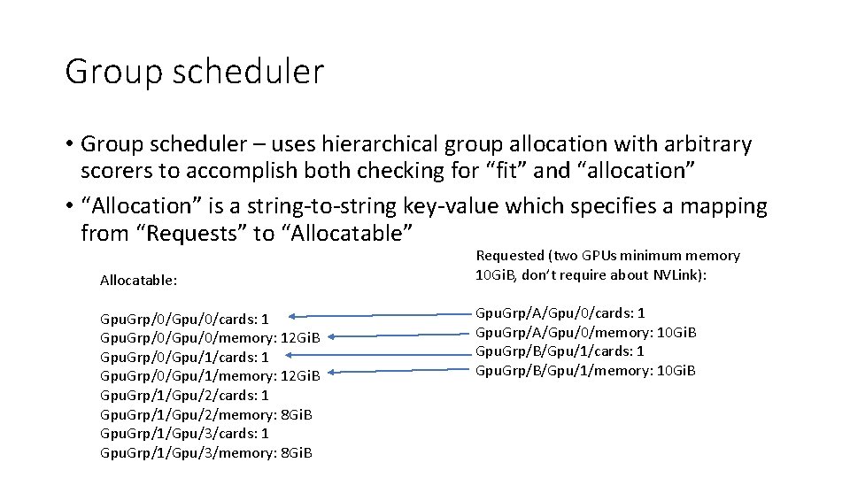 Group scheduler • Group scheduler – uses hierarchical group allocation with arbitrary scorers to