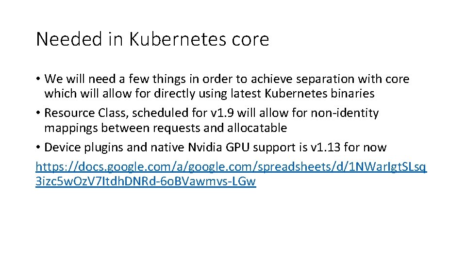 Needed in Kubernetes core • We will need a few things in order to