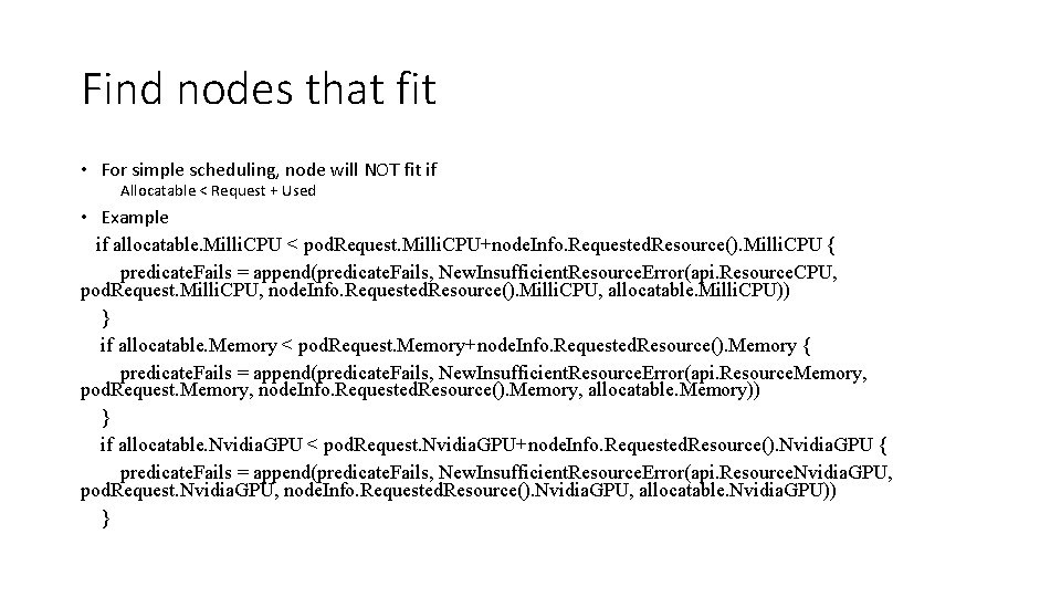 Find nodes that fit • For simple scheduling, node will NOT fit if Allocatable