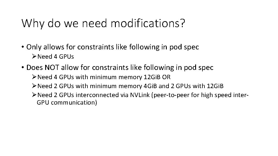 Why do we need modifications? • Only allows for constraints like following in pod