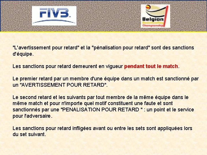 "L'avertissement pour retard" et la "pénalisation pour retard" sont des sanctions d'équipe. Les sanctions