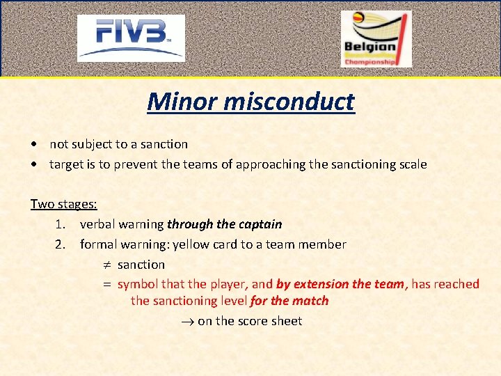 Minor misconduct not subject to a sanction target is to prevent the teams of