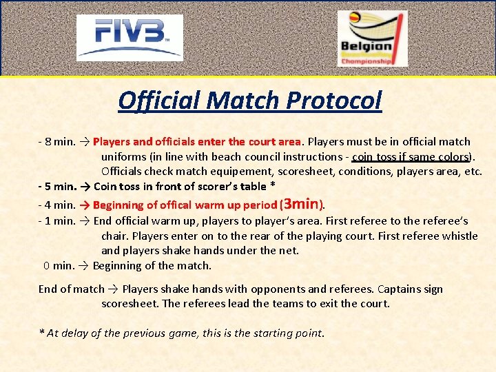 Official Match Protocol - 8 min. → Players and officials enter the court area.
