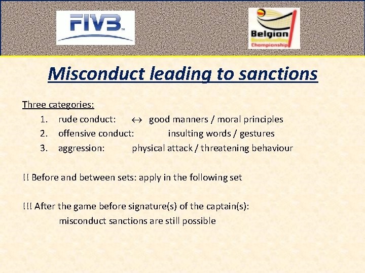 Misconduct leading to sanctions Three categories: 1. rude conduct: good manners / moral principles