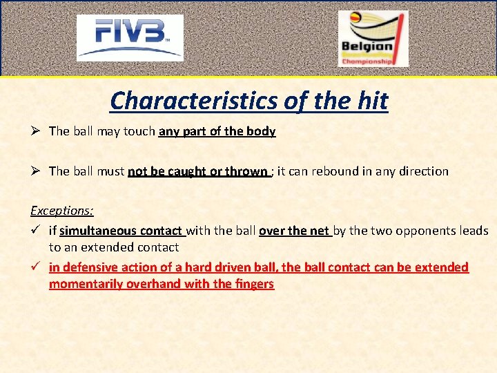 Characteristics of the hit Ø The ball may touch any part of the body