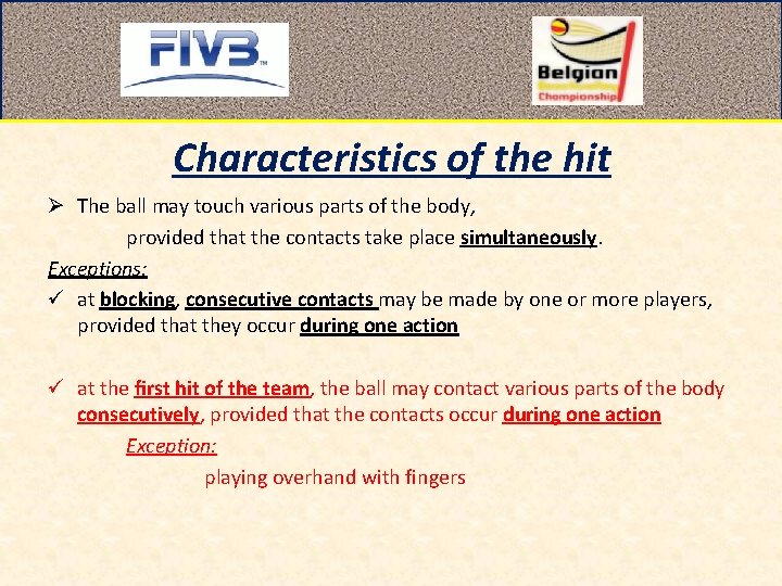 Characteristics of the hit Ø The ball may touch various parts of the body,