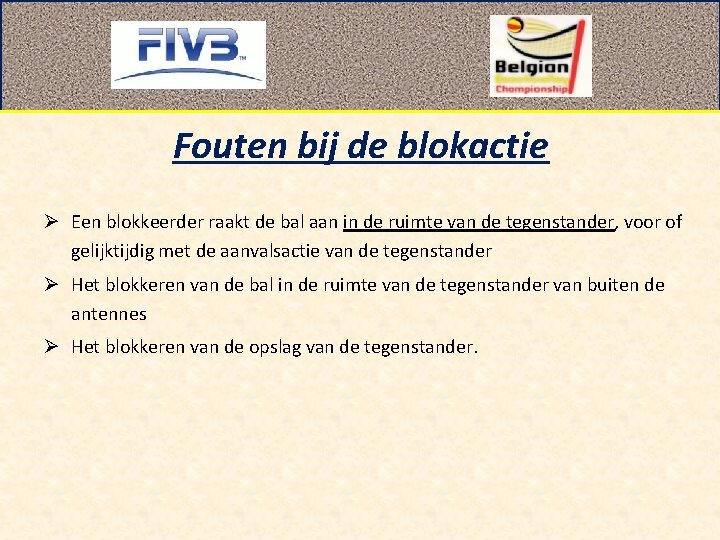 Fouten bij de blokactie Ø Een blokkeerder raakt de bal aan in de ruimte