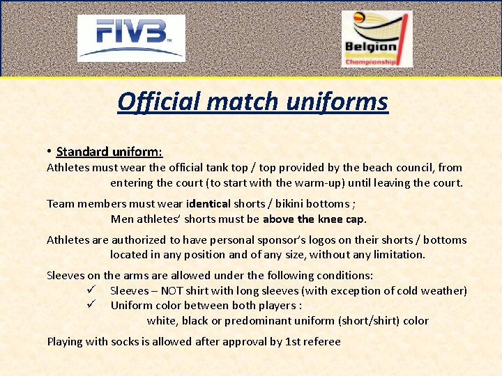 Official match uniforms • Standard uniform: Athletes must wear the official tank top /