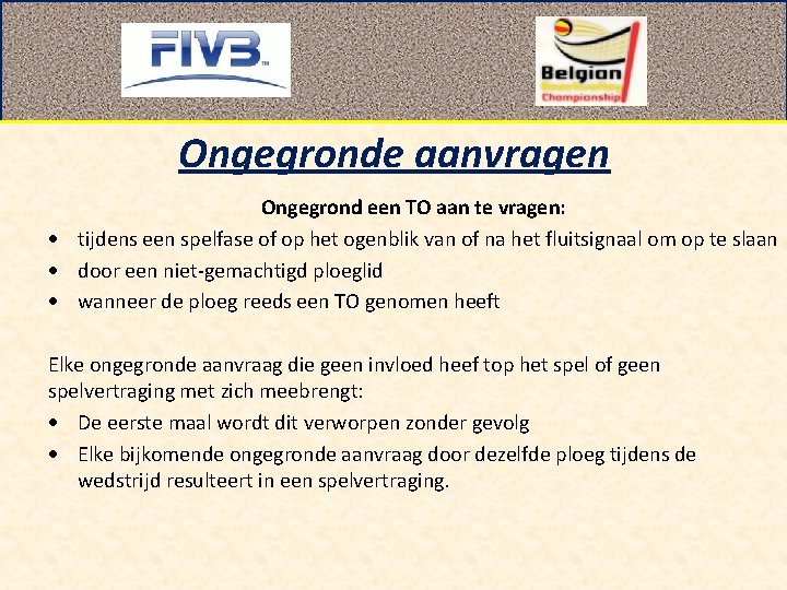 Ongegronde aanvragen Ongegrond een TO aan te vragen: tijdens een spelfase of op het