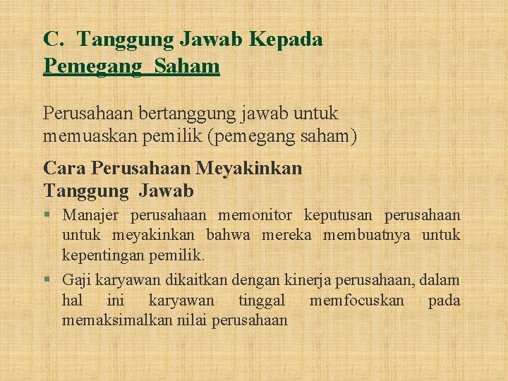 C. Tanggung Jawab Kepada Pemegang Saham Perusahaan bertanggung jawab untuk memuaskan pemilik (pemegang saham)