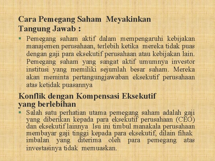 Cara Pemegang Saham Meyakinkan Tangung Jawab : § Pemegang saham aktif dalam mempengaruhi kebijakan