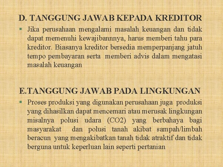 D. TANGGUNG JAWAB KEPADA KREDITOR § Jika perusahaan mengalami masalah keuangan dan tidak dapat