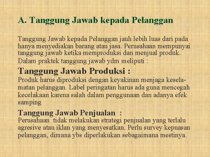 A. Tanggung Jawab kepada Pelanggan jauh lebih luas dari pada hanya menyediakan barang atau