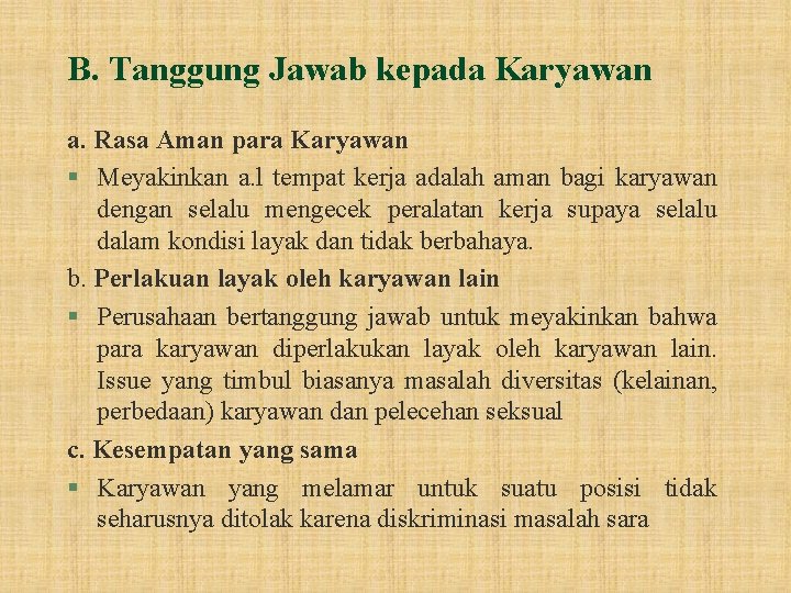 B. Tanggung Jawab kepada Karyawan a. Rasa Aman para Karyawan § Meyakinkan a. l