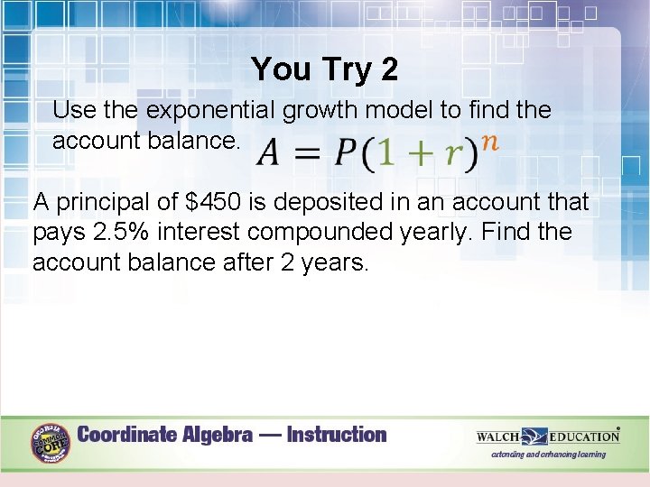 You Try 2 Use the exponential growth model to find the account balance. A