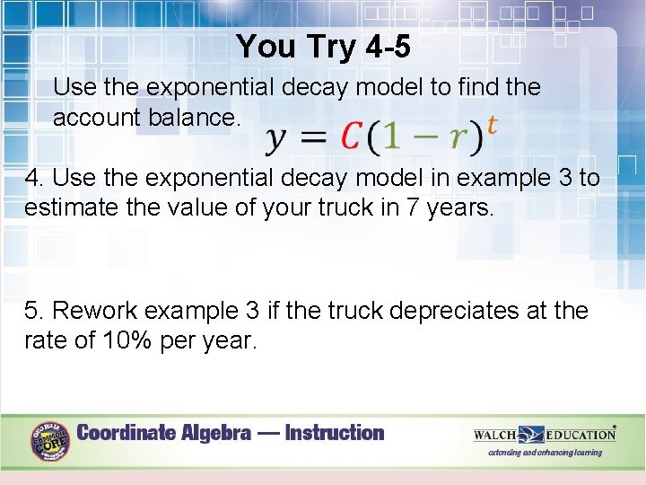 You Try 4 -5 Use the exponential decay model to find the account balance.
