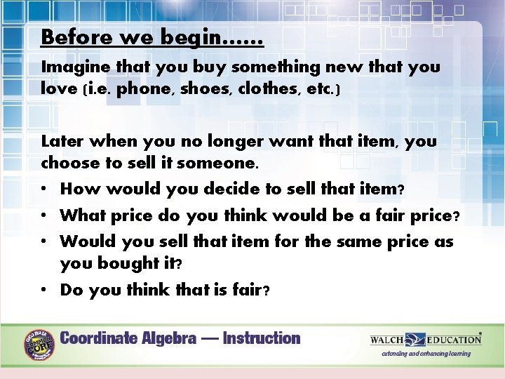 Before we begin…… Imagine that you buy something new that you love (i. e.