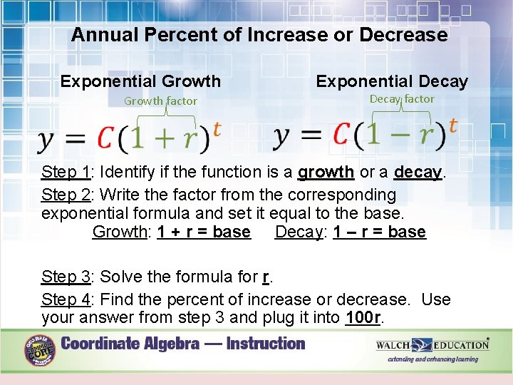 Annual Percent of Increase or Decrease Exponential Growth Exponential Decay factor Growth factor Step