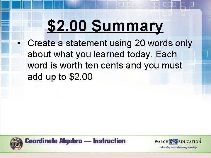 $2. 00 Summary • Create a statement using 20 words only about what you