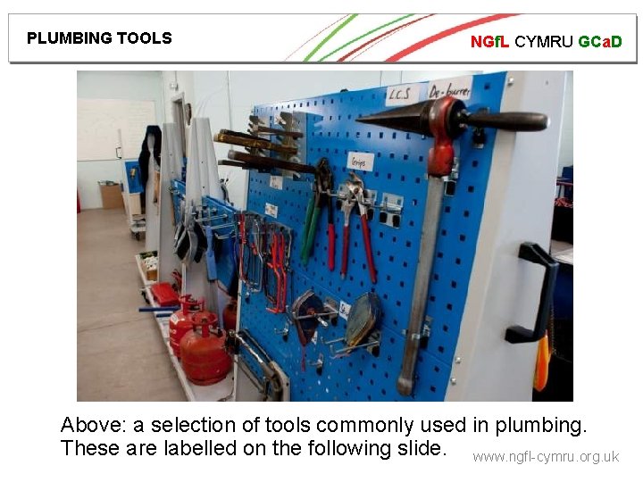 PLUMBING TOOLS NGf. L CYMRU GCa. D Above: a selection of tools commonly used
