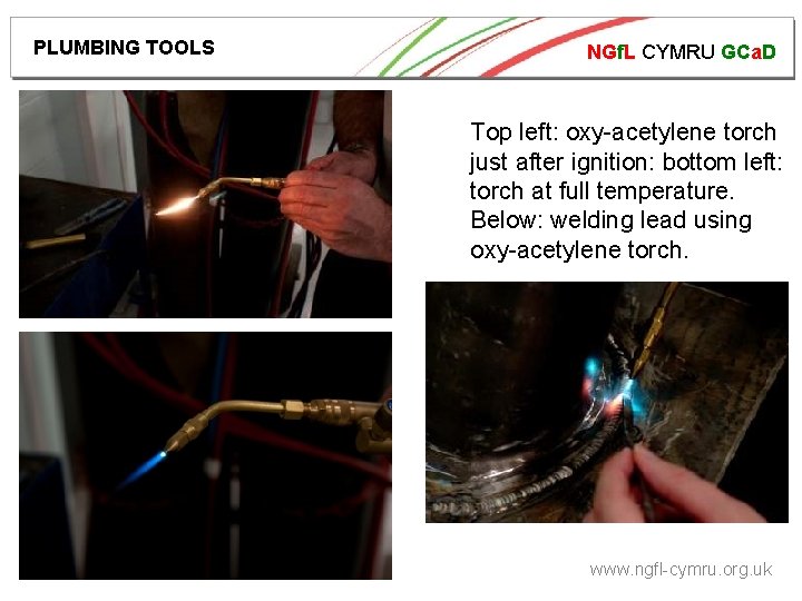 PLUMBING TOOLS NGf. L CYMRU GCa. D Top left: oxy-acetylene torch just after ignition: